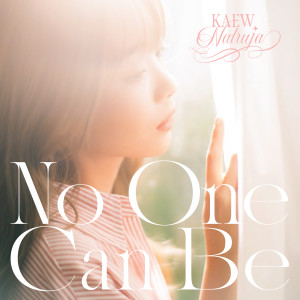 Album No One Can Be oleh Kaew Natruja