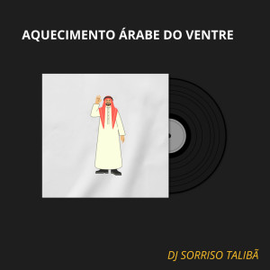 ดาวน์โหลดและฟังเพลง Aquecimento Árabe do Ventre พร้อมเนื้อเพลงจาก DJ Sorriso Talibã