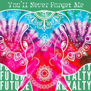 Future Royalty的專輯You'll Never Forget Me