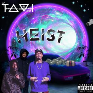 Tavi Musik的專輯Heist (feat. Blazer Taylor & Big Smoke Marley) (Explicit)