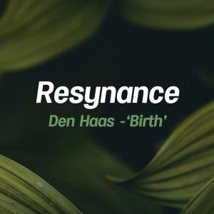 Dengarkan lagu Birth (Fyrone Remix) nyanyian Den Haas dengan lirik
