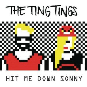 收聽The Ting Tings的Hit Me Down Sonny歌詞歌曲