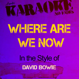 ดาวน์โหลดและฟังเพลง Where Are We Now (In the Style of David Bowie) [Karaoke Version] (Karaoke Version) พร้อมเนื้อเพลงจาก Ameritz Audio Karaoke