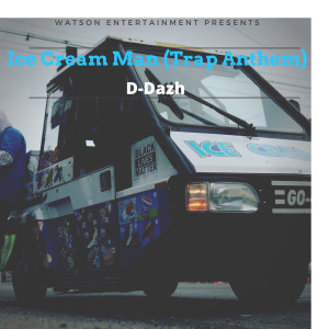 ดาวน์โหลดและฟังเพลง Ice Cream Man (Trap Anthem) พร้อมเนื้อเพลงจาก D-Dazh