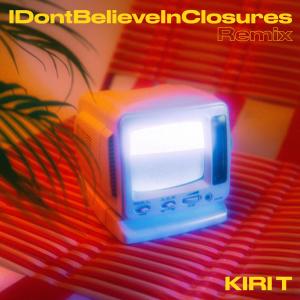 ดาวน์โหลดและฟังเพลง IDontBelieveInClosures (Golden Mix) (Explicit) (Golden Mix|Explicit) พร้อมเนื้อเพลงจาก Kiri T