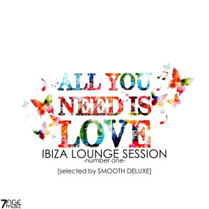 อัลบัม All You Need Is Love, Ibiza Lounge Session, Vol. 1 (Selected) ศิลปิน Smooth Deluxe