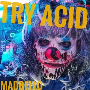 Album Try Acid (Explicit) from Madbello