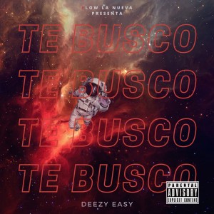 收聽Deezy Easy的Te Busco (Explicit)歌詞歌曲