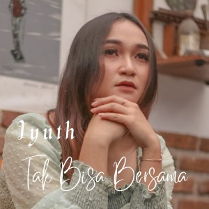 Album Tak Bisa Bersama from Iyuth