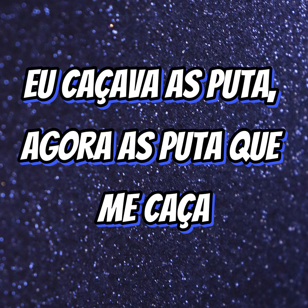 Eu Caçava as Puta, Agora as Puta Que Me Caça (Slowed + Reverb) (Explicit)