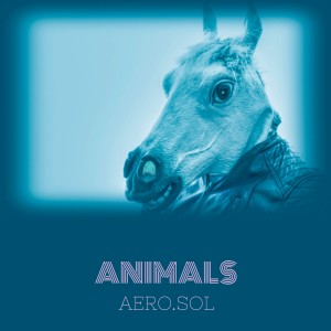收聽Aero.Sol的Animals歌詞歌曲