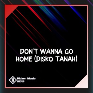 Listen to DON'T WANNA GO HOME (Disok Tanah) song with lyrics from Sandy Steward