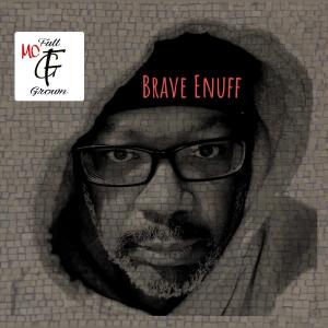 收聽MC Full Grown的Brave Enuff歌詞歌曲