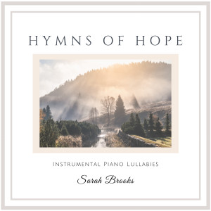 Hymns of Hope: Instrumental Piano Lullabies dari Sarah Brooks