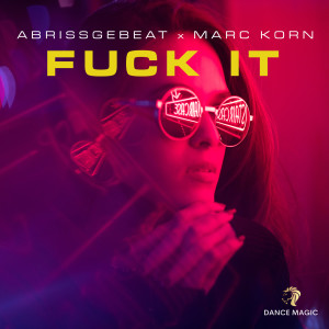 Fuck it (I Don't Want You Back) (Explicit) dari Abrissgebeat
