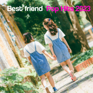 Various的專輯Best Friend | Pop Hits 2023 (Explicit)