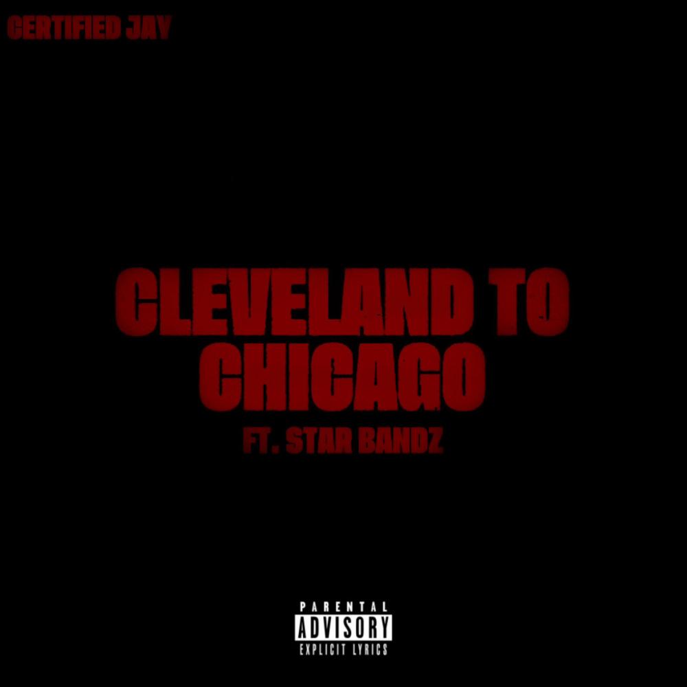 Cleveland to Chicago (feat. STAR BANDZ) (Explicit)