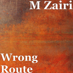 Listen to Wrong Route song with lyrics from M Zairi