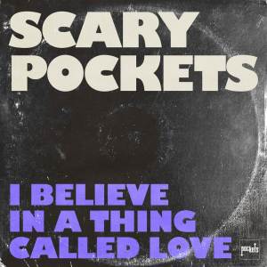 อัลบัม I Believe in a Thing Called Love ศิลปิน Scary Pockets