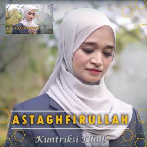Album ASTAGHFIRULLAH ROBBAL BAROYA from Kuntriksi Ellail