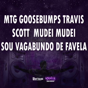 DJ KAIKY PZS的專輯MTG GOOSEBUMPS TRAVIS SCOTT MUDEI MUDEI SOU VAGABUNDO DE FAVELA (Explicit)