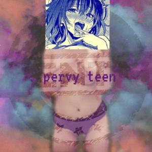 收聽PAWLIE POIZN的Pervy Teen (Explicit)歌詞歌曲