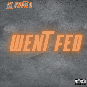 Lil Porter的專輯Went Fed (Explicit)