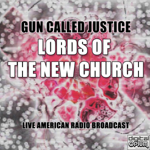 Lords Of The New Church的专辑Gun Called Justice (Live)