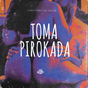 ดาวน์โหลดและฟังเพลง Toma Pirokada (Explicit) พร้อมเนื้อเพลงจาก Mc Larisson