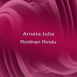 Dengarkan Rintihan Rindu lagu dari Arneta Julia dengan lirik