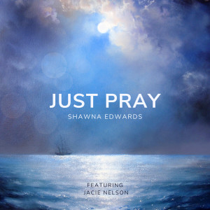 Just Pray dari Shawna Edwards
