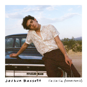 收聽Joshua Bassett的Lie Lie Lie (R3HAB Remix)歌詞歌曲