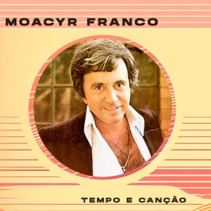 Moacyr Franco的專輯Tempo e Canção