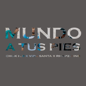 ดาวน์โหลดและฟังเพลง Mundo a Tus Pies พร้อมเนื้อเพลงจาก Chok H.R.