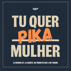 Album TU QUER PIKA MULHER (Explicit) from DJ Rafinha dz7