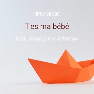 收聽HPM MUSIC的T'es ma bébé歌詞歌曲