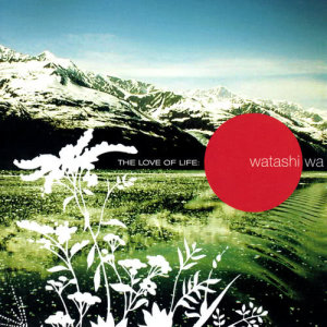 ดาวน์โหลดและฟังเพลง All Of Me (Watashi Wa Album Version) พร้อมเนื้อเพลงจาก Watashi Wa