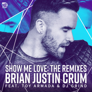 收聽Brian Justin Crum的Show Me Love (Jay Santos & Bret Law Mighty Mix)歌詞歌曲