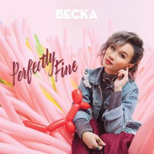 Listen to Perfectly Fine song with lyrics from BECKA