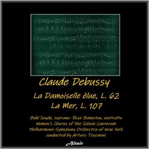 Women's Chorus of The Schola Cantorum的专辑Debussy: La damoiselle élue, L. 62 - La mer, L.109 (Live)