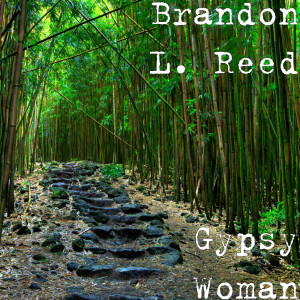 Dengarkan lagu Gypsy Woman nyanyian Brandon L Reed dengan lirik