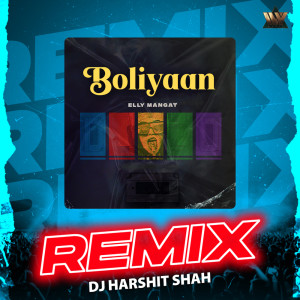 收听Elly Mangat的Boliyaan (Remix)歌词歌曲