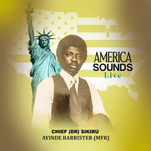 อัลบัม America Sounds (Live) ศิลปิน Alhaji (Chief) Sikiru Ayinde Barrister & His Londoner Fuji Exponents