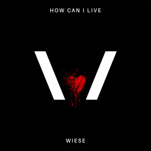 ดาวน์โหลดและฟังเพลง How Can I Live พร้อมเนื้อเพลงจาก Wiese