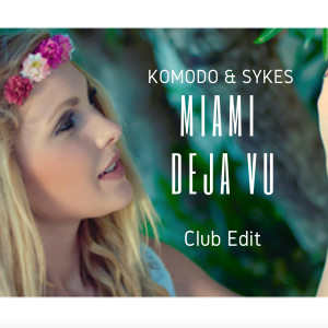 ดาวน์โหลดและฟังเพลง Miami Deja Vu (Club Edit) พร้อมเนื้อเพลงจาก Komodo