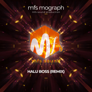 Dengarkan Halu Boss (Remix) lagu dari mfs mograph dengan lirik