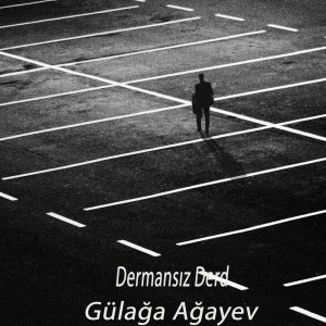 收聽Gülağa Ağayev的Dermansız Derd歌詞歌曲