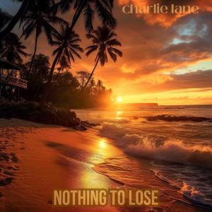 Album Nothing To Lose oleh Charlie Lane