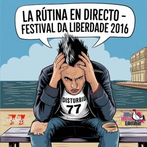 Album La Rutina (En Directo Festival da Liberdade 2016) from Disturbio 77