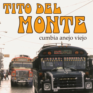 Album Cumbia Anejo Viejo from TITO DEL MONTE